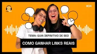 PodMina #04 - Link Building e Autoridade: Como ganhar votos de confiança do Google
