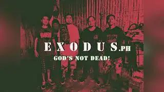 Exodus.Ph - For By Grace (Official Music)