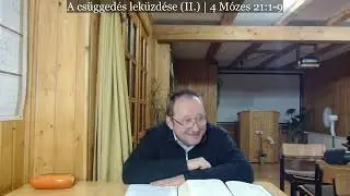 Kov&aacute;cs K&aacute;lm&aacute;n - A cs&uuml;gged&eacute;s lek&uuml;zd&eacute;se (II.) (4 M&oacute;zes 21:1-9)
