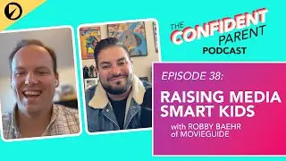 Raising Media Smart Kids with Robby Baehr of Movieguide // The Confident Parent Podcast: Ep 38