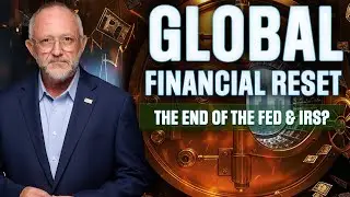 Global Financial Reset: The End of the Fed & IRS? - PREMIERE EPISODE