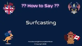🏄&zwj;♂️ 🎣 How to Pronounce Surfcasting? (CORRECTLY) | Pronunciation Planet