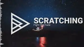 Fight The Fade - Scratching (Ft. Daedric)