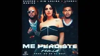 ME PERDISTE (REMIX) KIM LOAIZA X LYANO MAGICO X CASPER