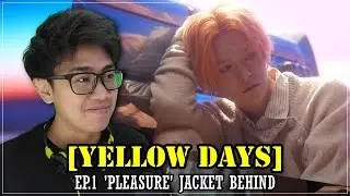 [YELLOW DAYS] EP.1 'PLEASURE' JACKET BEHIND REACTION