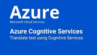 Azure - How to Translate Text using Azure Cognitive Services