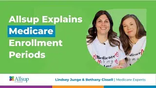 Allsup Explains Medicare Enrollment Periods