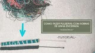 COMO REUTILIZAR SOBRAS DE LINHA ENCERADA PARA FAZER PULSEIRA EM MACRAME  | VIAJ’ARTE TUTORIAIS