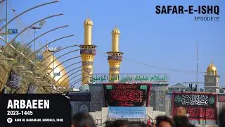 Safar e Ishq Episode 05, Pursa Dari at Bain Ul Haramain Second Part, Noha Khawani in Karbala