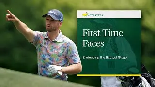 First Time Faces | Embracing The Masters, The Biggest Stage