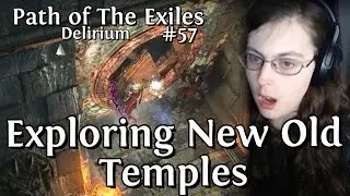 Exploring New Old Temples | Path Of The Exiles #57 | Delirium League