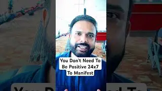 Manifest Without Being Positive 24x7 | LOA Coach Ajay Mishra