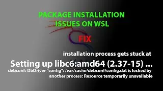 KALI WSL FIX: installation process gets stuck at Setting up libc6:amd64 (2.37-15) ..