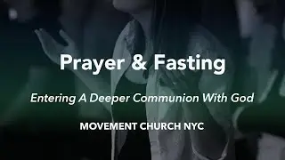 Prayer & Fasting: Entering a Deeper Communion With God