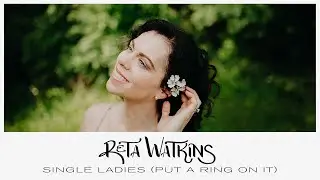 Reta Watkins - Single Ladies (Put A Ring On It)