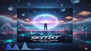 Skytixx - You Are My Dream (Original Mix) (Single) (2025)