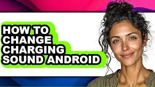 How to Change Charging Sound Android (easy Method)