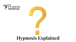 Phoenix Hypnotherapy Hypnosis Explained