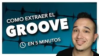 Como extraer el GROOVE (Fácil y Rápido) a un tema en Ableton Live 10 ✅ | Tutorial Tech House Groovy
