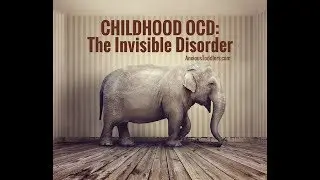 Childhood OCD: The Invisible Disorder