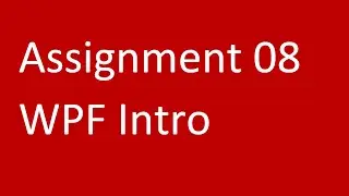 Assignment 08 WPF Intro