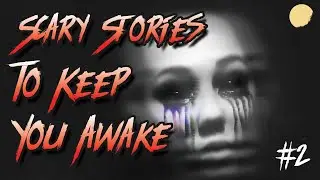 Scary Stories to Keep You Awake Vol. 2 | Stories After Midnight