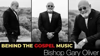 Behind The Gospel Music - Bishop Gary Oliver Interview