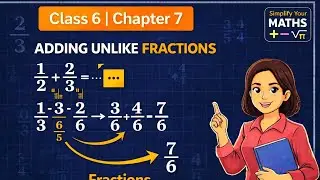 Fractions Part 10 | Class 6 | Chapter 7 | Adding the Unlike Fractions | Simplify your Maths 