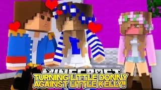 TURNING LITTLE DONNY AGAINST LITTLE KELLY!! (Minecraft Roleplay)