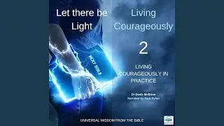 Let There Be Light: Living Courageously, Vol. 2 (Living Courageously in Practice) (Audiobook)...