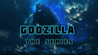 Monsterverse Godzilla: The Series - (Fan Made)