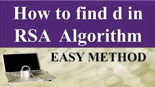 How to find d in RSA Algorithm easily? RSA Solved example