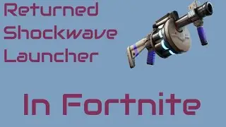 Unvaulted Shockwave Launcher- Fortnite 21/09/21