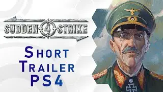 Sudden Strike 4 - PlayStation&reg;4 Short Trailer (US)