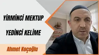 20. Mektup 7. Kelime | Ahmet Ko&ccedil;oğlu