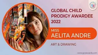 Miss Aelita Andre | Global Child Prodigy Awardee 2022 in Art & Drawing 🎨 || GCP Awards