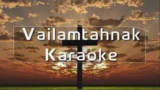 Vailamtahnak Karaoke || Lai Hla Karaoke