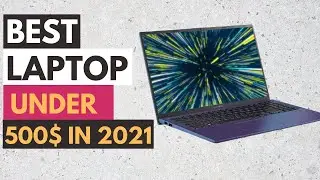 Best Laptop Under 500$ in 2021 ✔️  | Budget Cheap Laptops in 2021