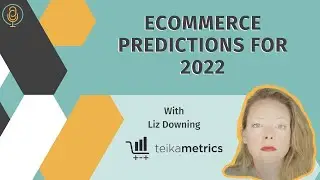 eCommerce Predictions for 2022 with Liz Downing