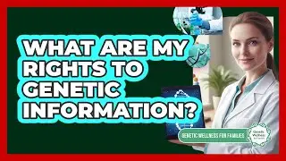 What Are My Rights to Genetic Information?