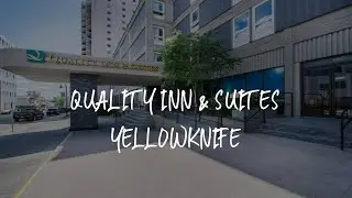 Quality Inn & Suites Yellowknife Review - Yellowknife , Canada