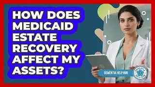 How Does Medicaid Estate Recovery Affect My Assets?