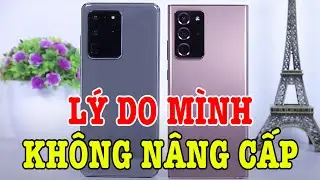 So sánh Galaxy Note 20 Ultra vs Galaxy S20 Ultra : Lý do mình không nâng cấp