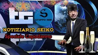 TG SEIKO SPECIALE CAPODANNO: notizie dal fronte