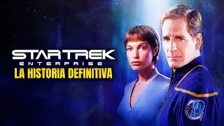 ¡La Historia de Star Trek Enterprise!