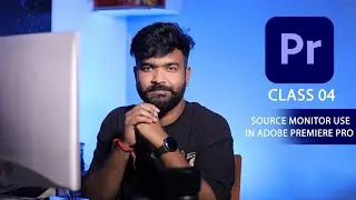 ADOBE PREMIERE PRO CLASS 04 SOURCE MONITOR USE