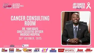 🎗️ Joy Cancer Awareness Month Series | Episode 17: Cancer Consultation Room with Dr. Yaw Osafo