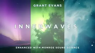 Innerwaves - Grant Evans | Enhanced with Monroe Sound Science