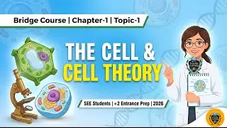 Bridge Course | Chapter-1 | Topic-1 | The Cell & Cell Theory |SEE Students | +2 Entrance Prepration