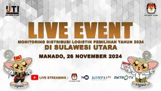 LIVE EVENT - MONITORING DISTRIBUSI LOGISTIK PEMILIHAN TAHUN 2024 DI SULAWESI UTARA